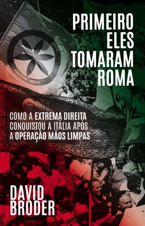 Livro Primeiro Eles Tomaram Roma - Como A Extrema Direita...