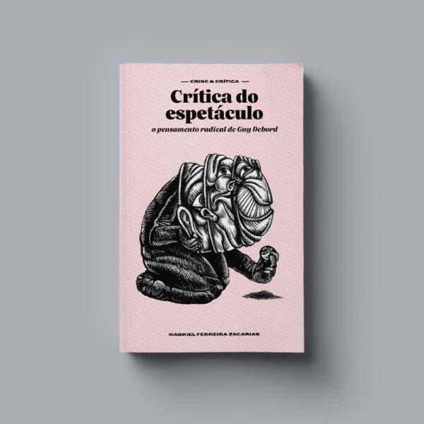 Livro Crítica Do Espetáculo: O Pensamento Radical De Guy ...