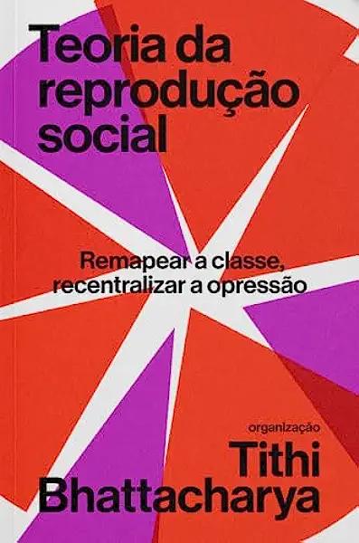 Livro Teoria Da Reprodução Social: Remapear A Classe, Rec...