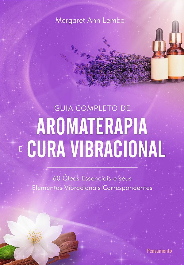 Livro Guia completo de aromaterapia e cura vibracional: 6...