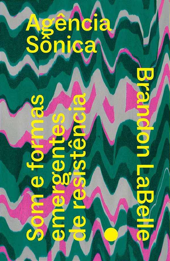 Livro Agência sônica: som e formas emergentes de resistên...