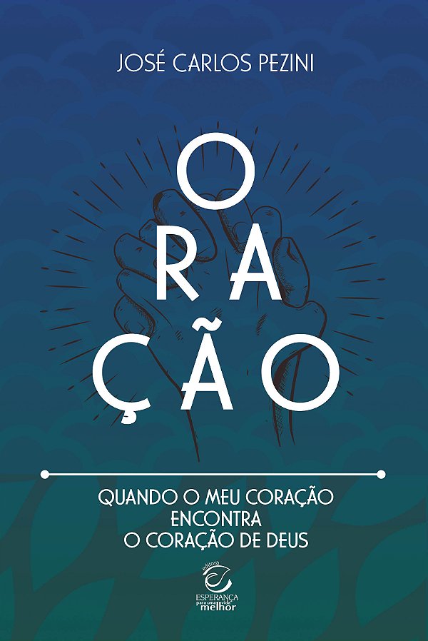 Livro Oração: quando o meu coração encontra o coração de ...
