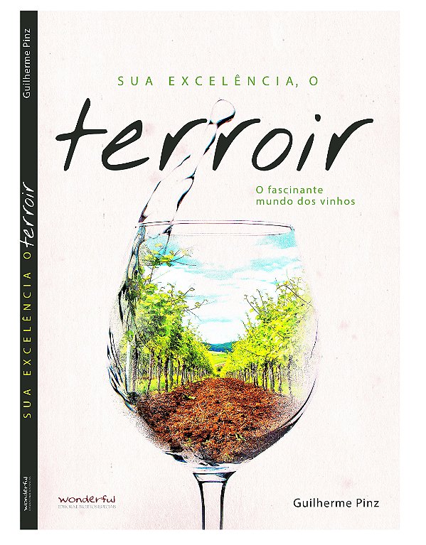Livro Sua Excelencia O Terroir. O Fascinanate Mundo Dos