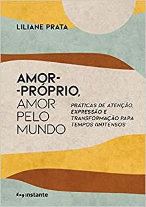 Livro Amor-próprio, amor pelo mundo: práticas de atenção,...