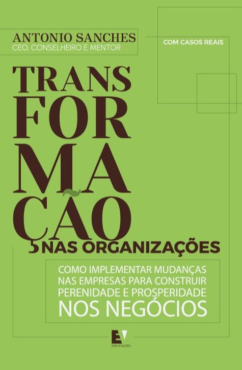 Livro Transformação nas Organizações: Como implementar mudanças...