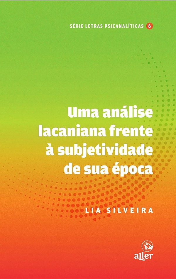 Livro Uma Análise Lacaniana Frente À Subjetividade De Sua Época...
