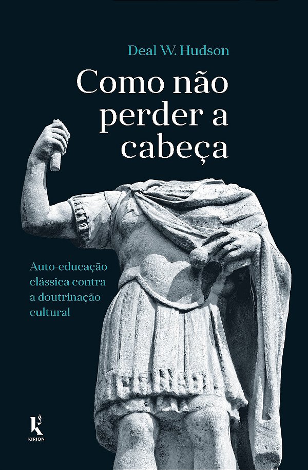 Livro Como Não Perder A Cabeça: Auto-Educação Clássica Contra A...