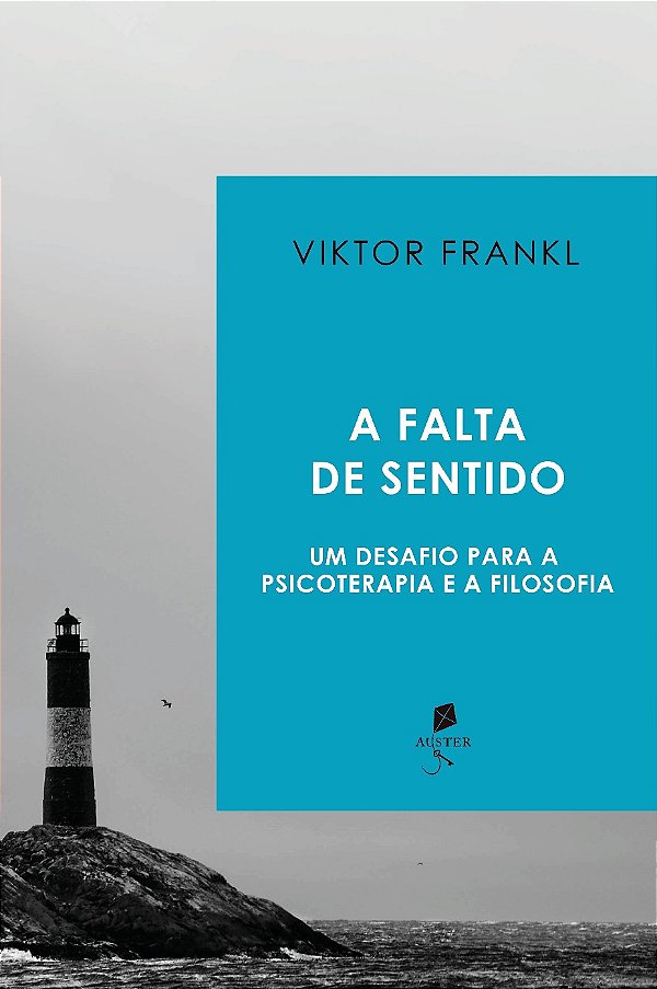 Livro A Falta De Sentido: Um Desafio Para A Psicoterapia E A Fi...