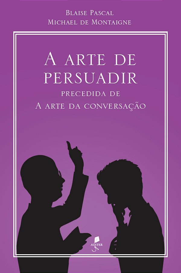 Livro A Arte De Persuadir: Precedida De A Arte Da Conversação