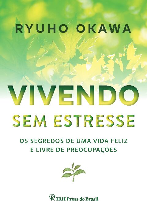 Vivendo Sem Estresse - Os Segredos de Uma Vida Feliz e Li...
