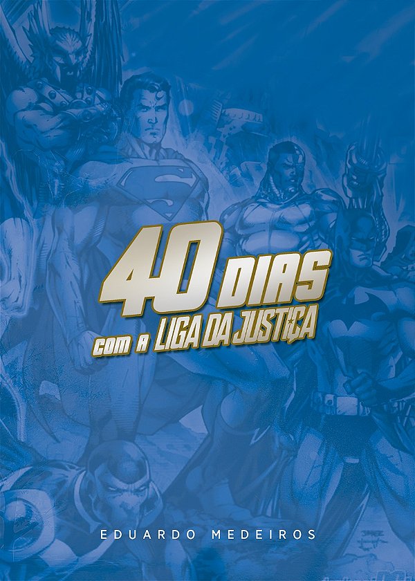 Livro 40 Dias Com A Liga Da Justiça - Devocional