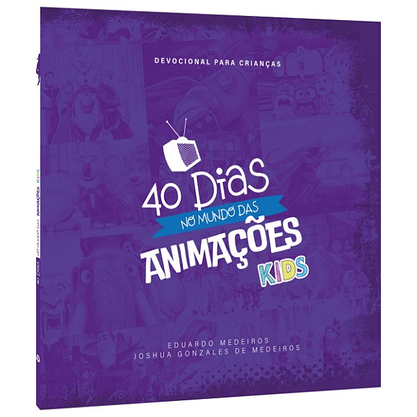 Livro 40 Dias No Mundo Das Animações - Kids