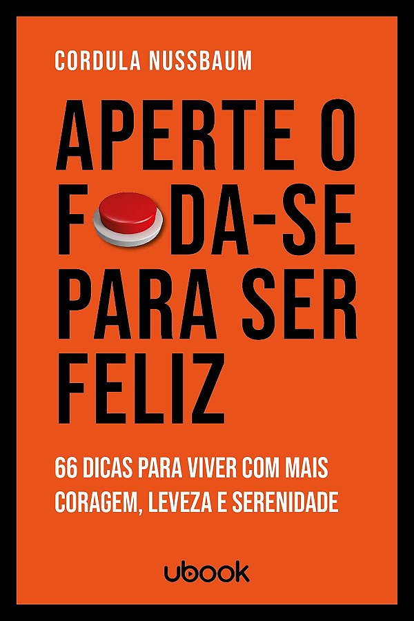 Livro Aperte O Foda-Se Para Ser Feliz: 66 Dicas Para Vive...
