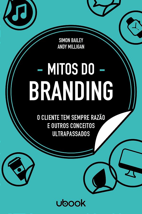 Livro Mitos Do Branding: O Cliente Tem Sempre Razão E Out...