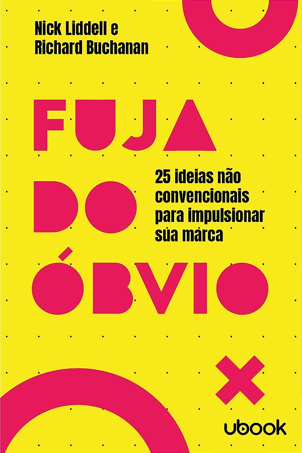 Livro Fuja Do Óbvio: 25 Ideias Não Convencionais Para Imp...