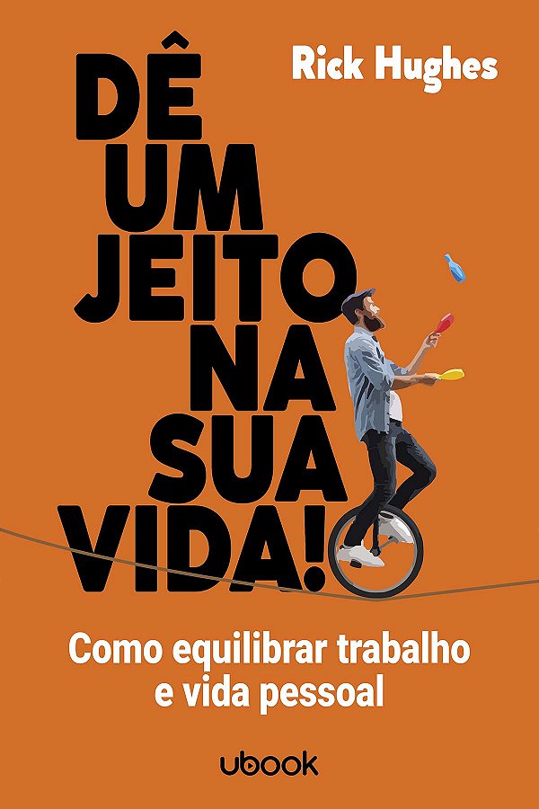 Livro Dê Um Jeito Na Sua Vida! Como Equilibrar Trabalho E...