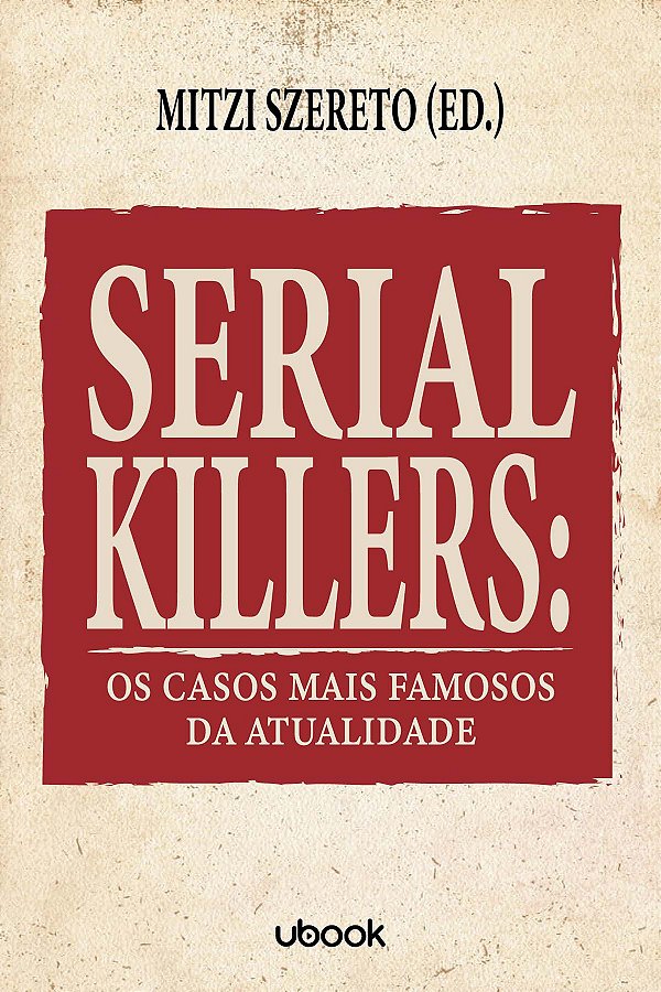 Livro Serial Killers: Os Casos Mais Famosos Da Atualidade