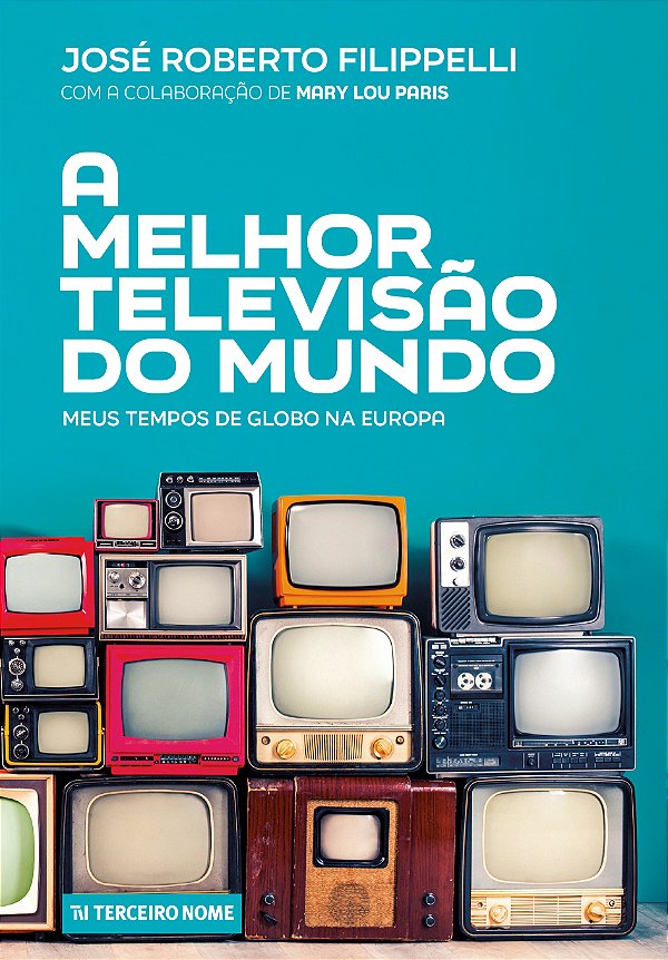 Livro A melhor televisão do mundo: Meus tempos de Globo n...