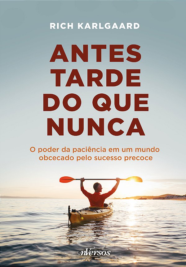 Livro Antes tarde do que nunca: o poder da paciência em u...