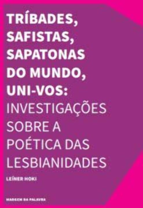 Livro Tríbades, Safistas, Sapatonas Do Mundo, Uni-Vos!
