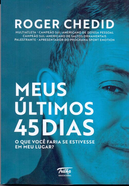 Livro Meus últimos 45 dias: O que você faria se estivesse...