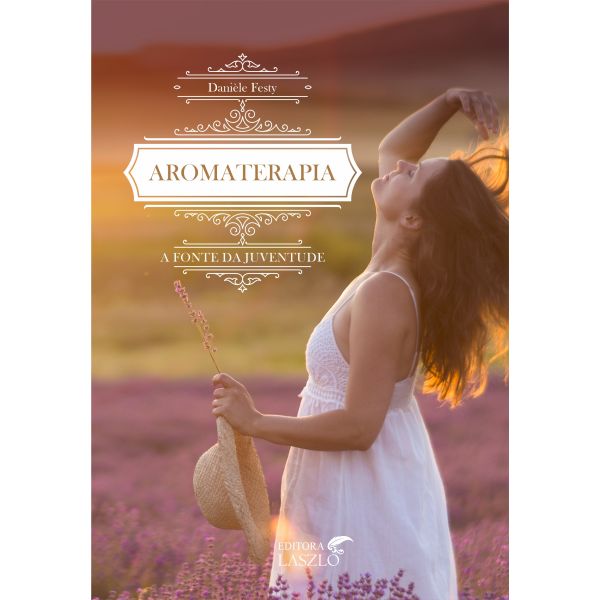 Livro Aromaterapia A Fonte Da Juventude