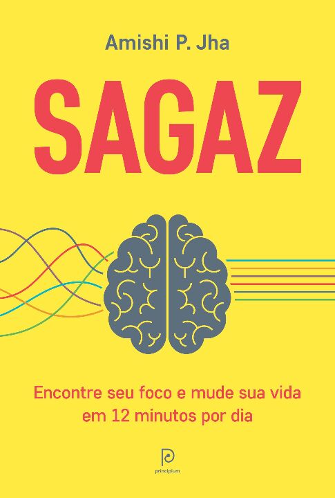 Sagaz - Encontre Seu Foco e Mude Sua Vida em 12 Minutos P...