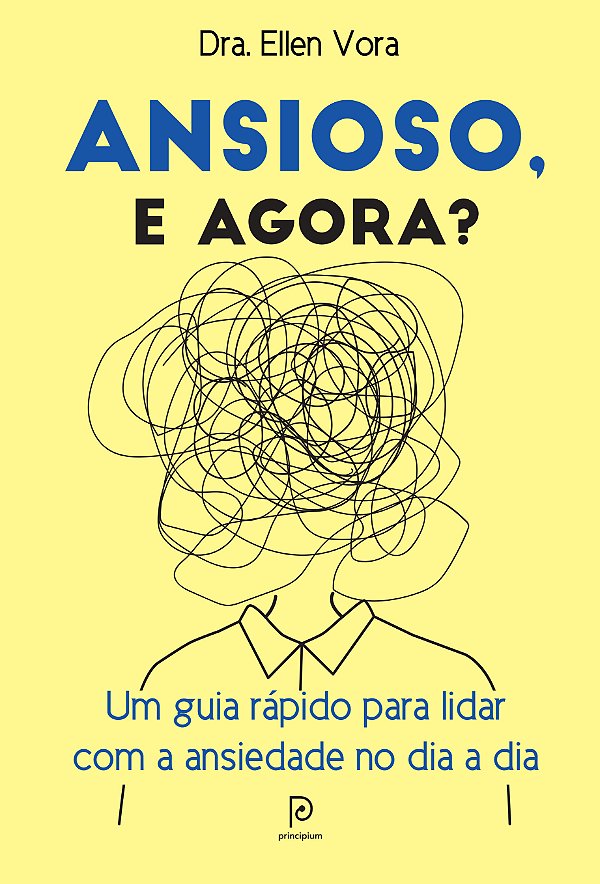 Livro Ansioso, e agora?: Um guia rápido para lidar com a ...