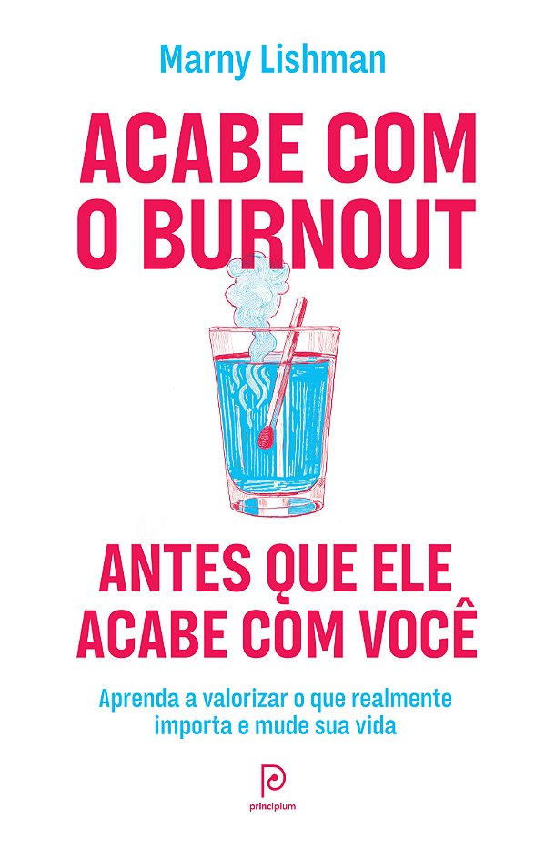 Livro Acabe com o burnout antes que ele acabe com você: A...