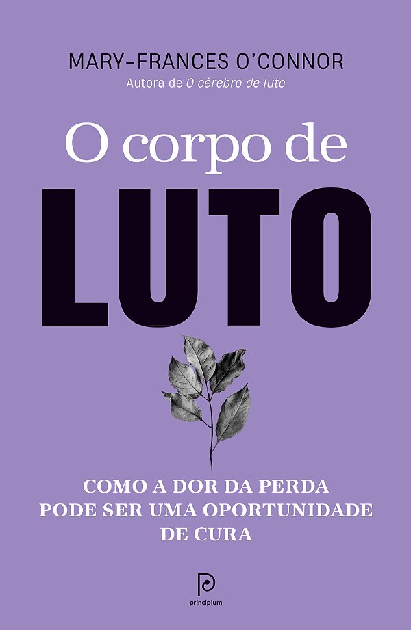 Livro O corpo de luto: Como a dor da perda pode ser uma oportun...