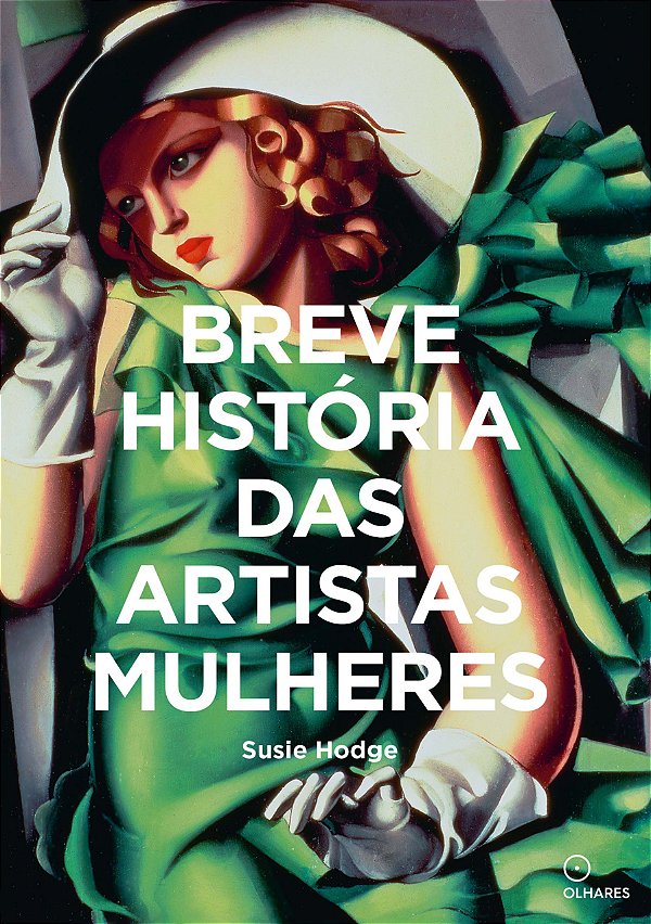 Livro Breve historia das Artistas Mulheres: Um guia de bo...