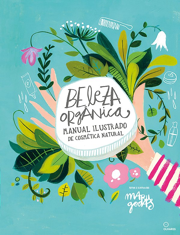 Livro Beleza Orgânica: Manual Ilustrado De Cosmética Natu...