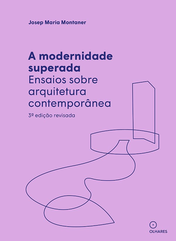 Livro A Modernidade superada: Ensaios sobre arquitetura c...