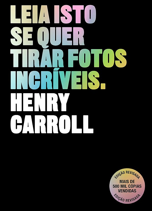Livro Leia Isto Se Quer Tirar Fotos Incríveis: 2ª Edição ...