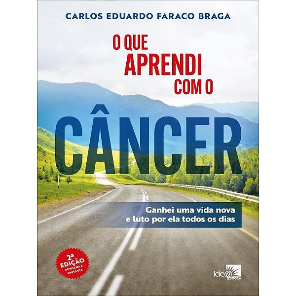 Livro O que aprendi com o câncer: ganhei uma vida nova e luto p...