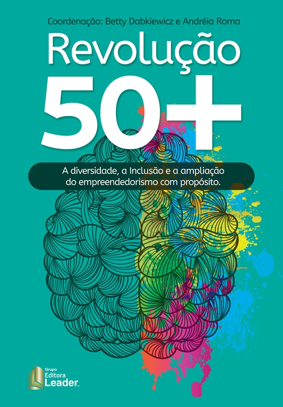 Livro Revolução 50+ a diversidade, a inclusão e a ampliação do ...