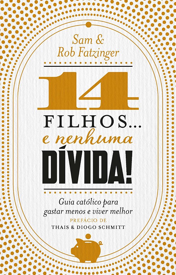Livro 14 Filhos... E Nenhuma Dívida! - Guia Católico Para...