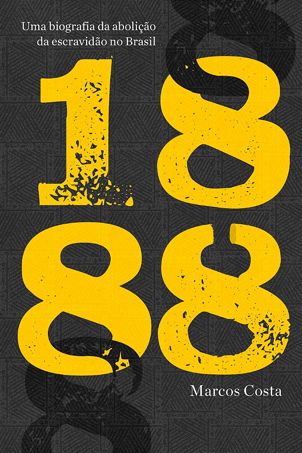 Livro 1888 - Uma Biografia Da Abolição Da Escravidão No B...