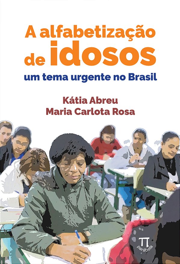 Livro A alfabetização de idosos. um tema urgente no Brasil