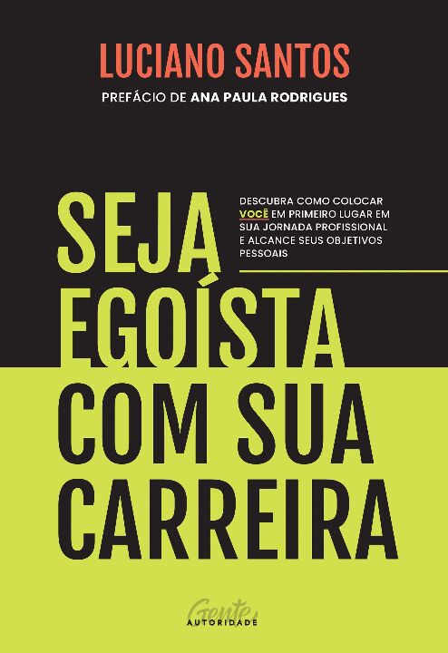Livro Seja egoísta com sua carreira: Descubra como coloca...