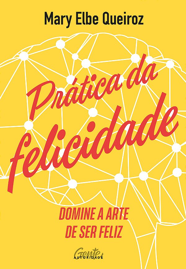 Livro Prática da felicidade: Domine a arte de ser feliz
