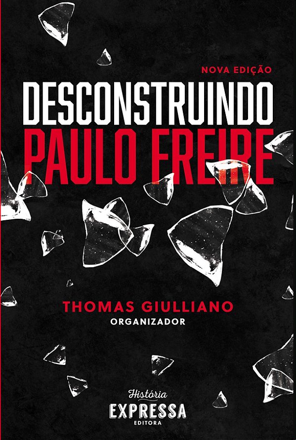 Livro Desconstruindo Paulo Freire - Nova Edição