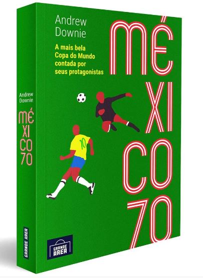 Livro Mexico 70 - A Mais Bela Copa Do Mundo Contada Por S...