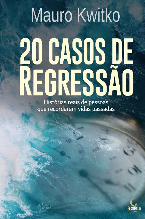 Livro 20 Casos de Regressão: Histórias reais de pessoas q...