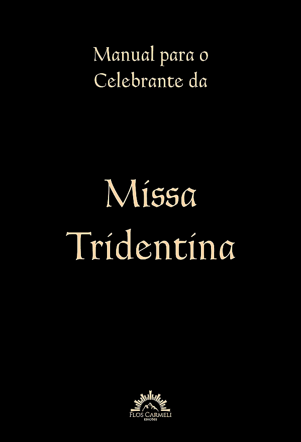Livro Manual para o celebrante da Missa Tridentina (Volume 1)