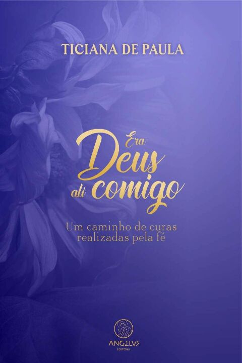 Livro Era deus ali comigo: um caminho de curas realizadas...
