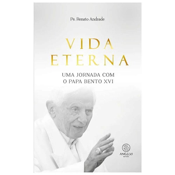 Livro Vida eterna: uma jornada com o Papa Bento XVI