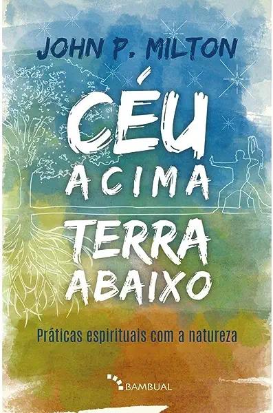 Livro Céu acima, terra abaixo: Práticas espirituais com a...