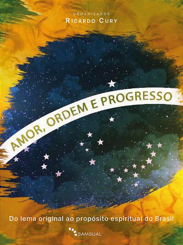 Livro Amor, Ordem E Progresso - Do Lema Original Ao Propó...