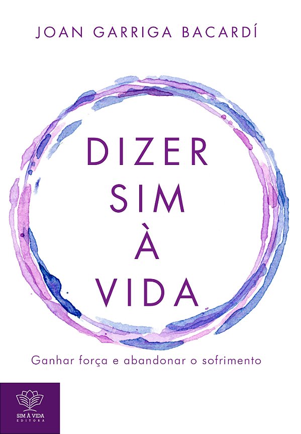 Livro Dizer Sim À Vida - Ganhar Força E Abandonar O Sofrimento